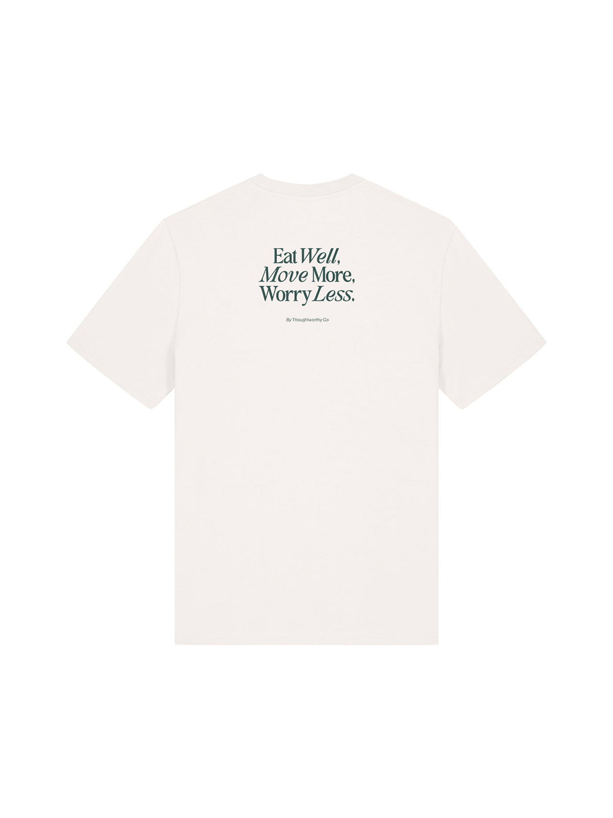 Eat Well, Move More, Worry Less T-Shirt (Back Print, Off White)