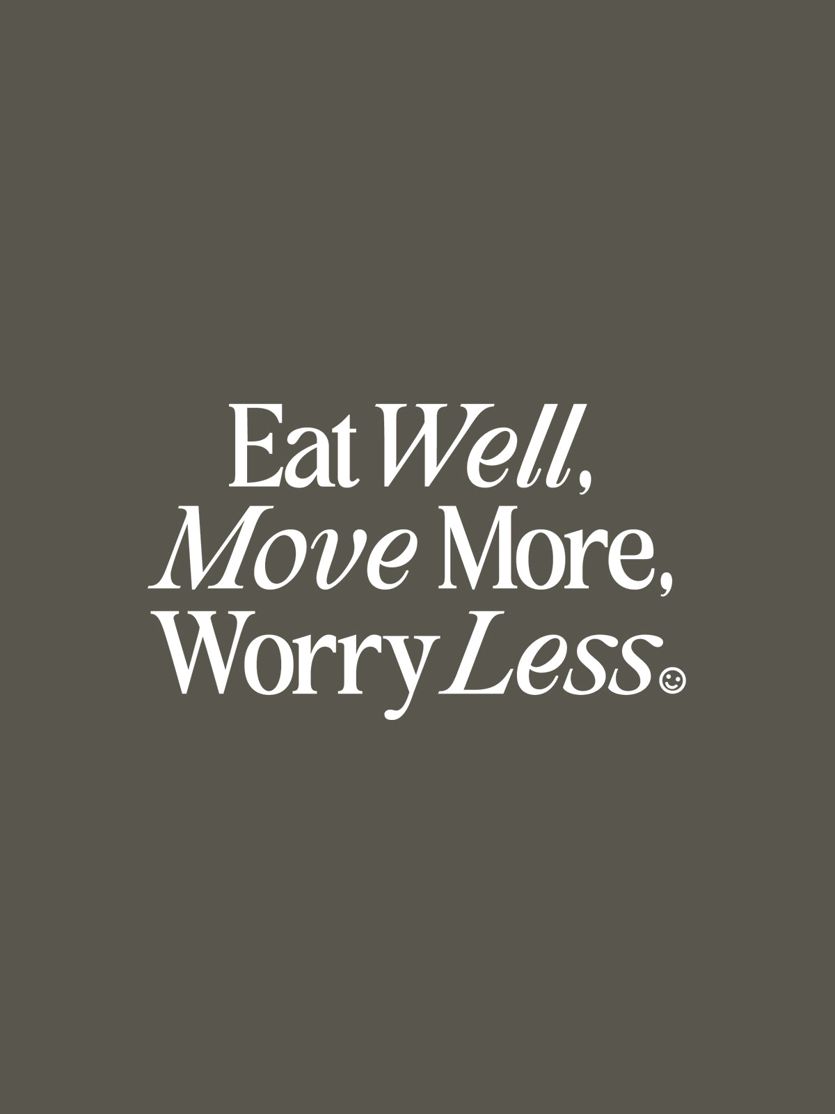 Eat Well, Move More, Worry Less T-Shirt (Front Print, Khaki)