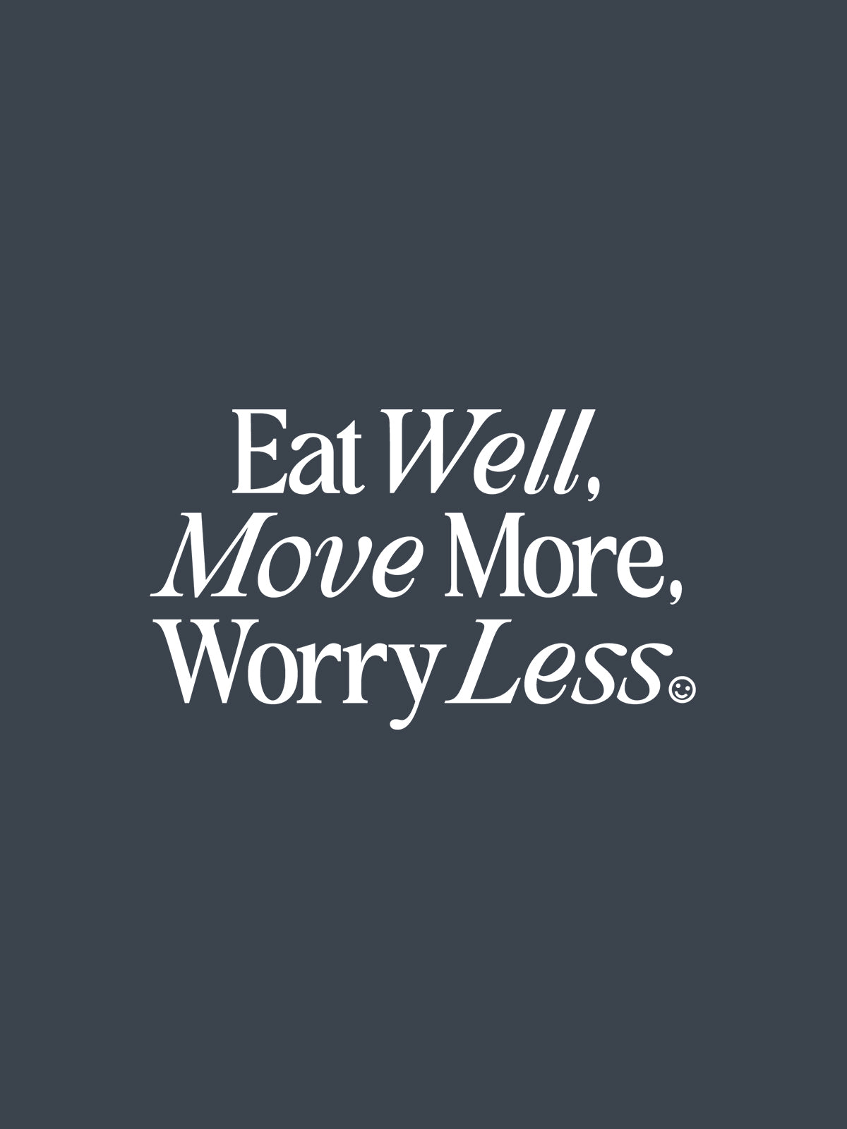 Eat Well, Move More, Worry Less Hoodie (India Ink Grey)