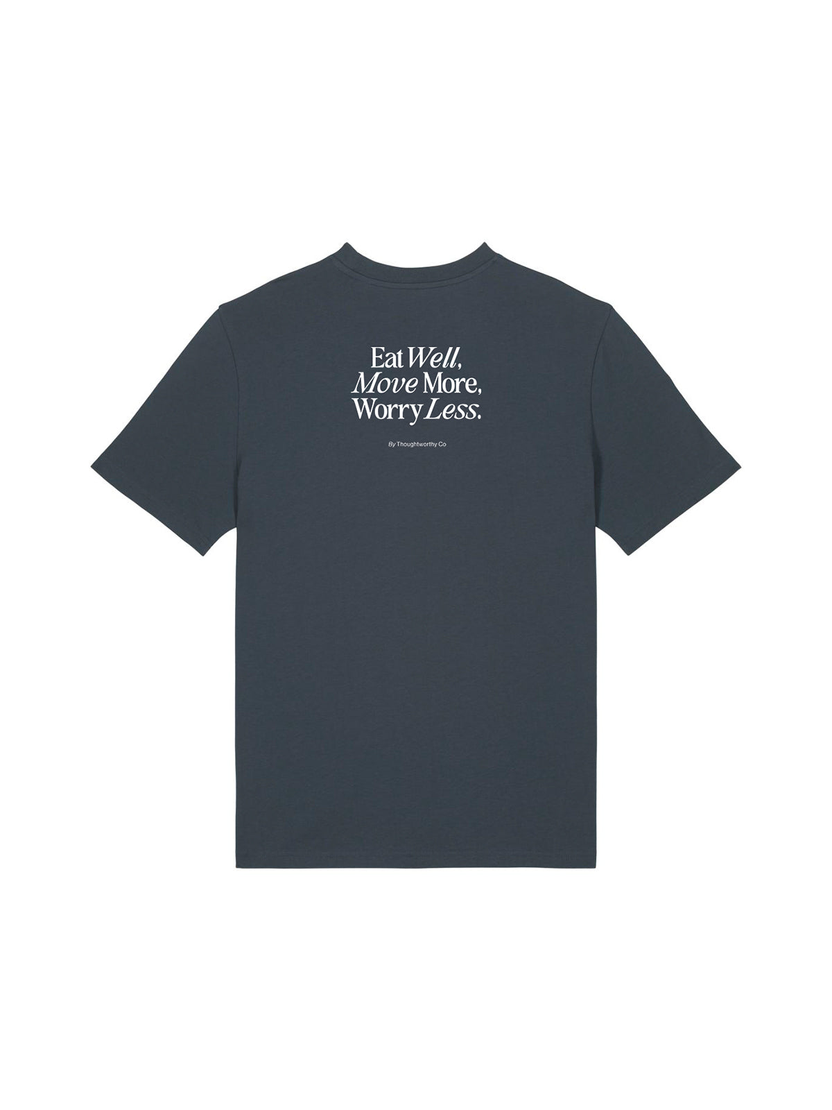 Eat Well, Move More, Worry Less T-Shirt (Back Print, India Ink Grey)