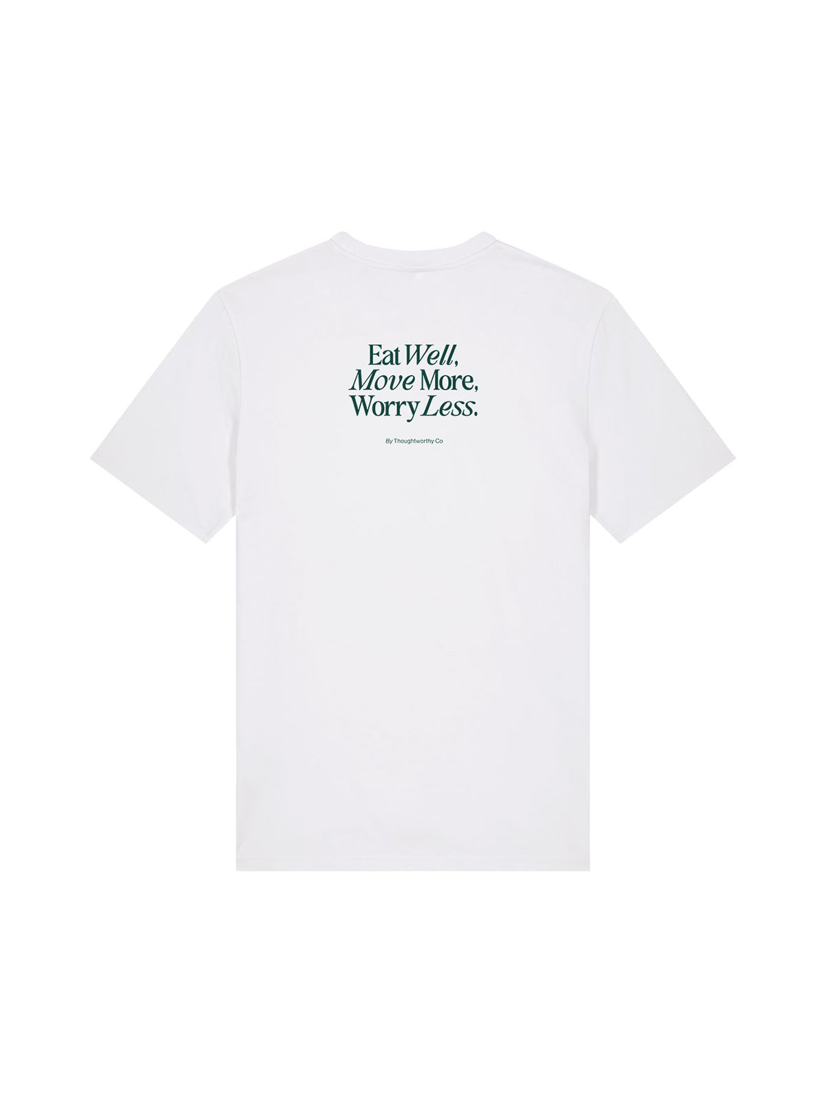 Eat Well, Move More, Worry Less T-Shirt (Back Print, White)