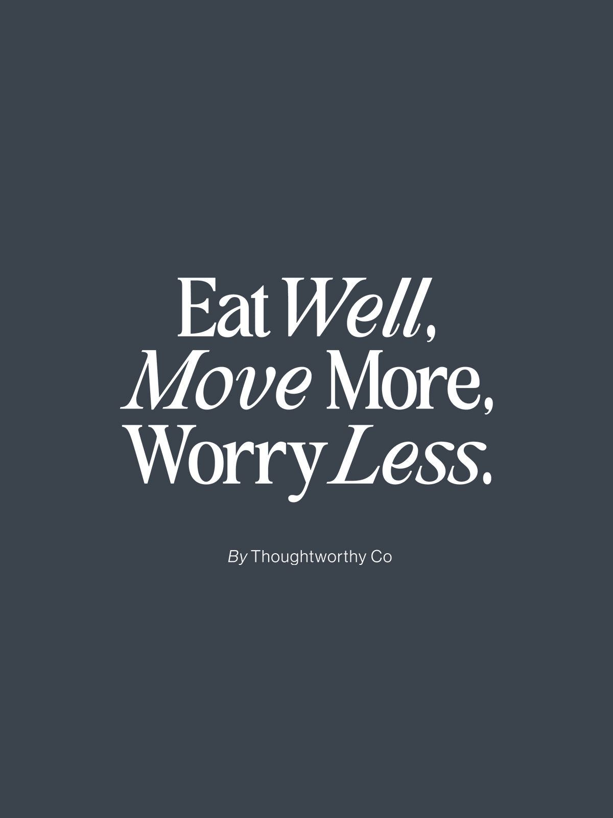 Eat Well, Move More, Worry Less T-Shirt (Back Print, India Ink Grey)