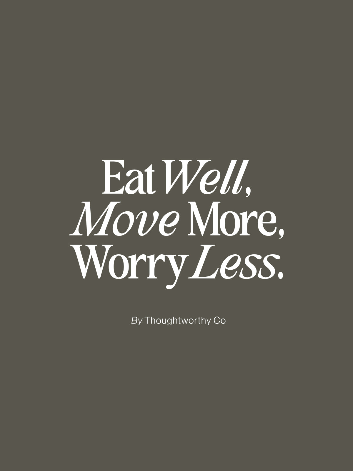 Eat Well, Move More, Worry Less T-Shirt (Back Print, Khaki)