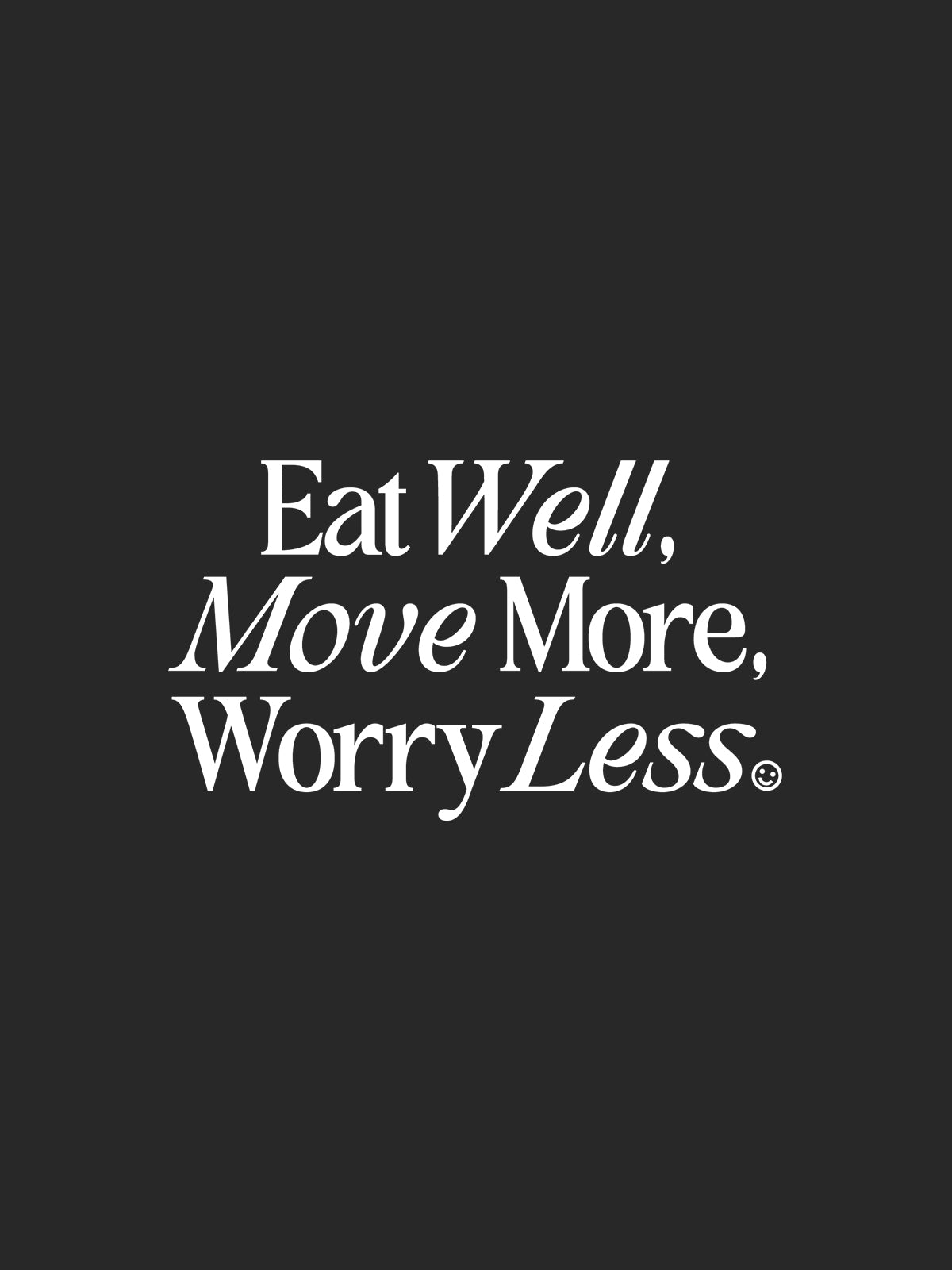 Eat Well, Move More, Worry Less T-Shirt (Front Print, Black)