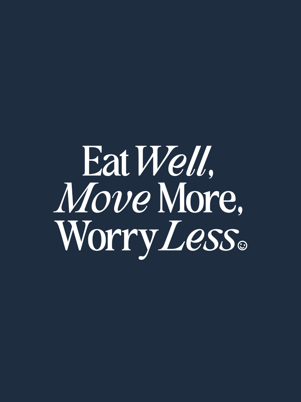 Eat Well, Move More, Worry Less Sweatshirt (Navy)