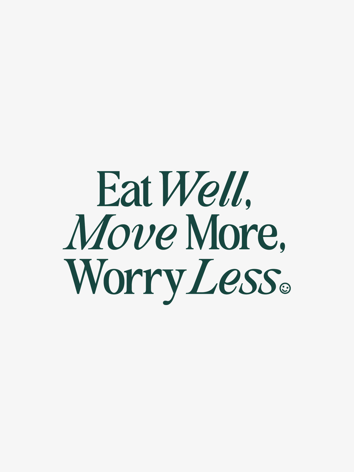 Eat Well, Move More, Worry Less T-Shirt (Front Print, White)